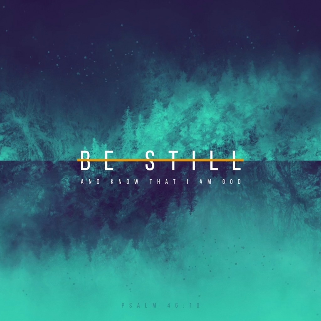 Be still for the presence of the&nbsp;Lord